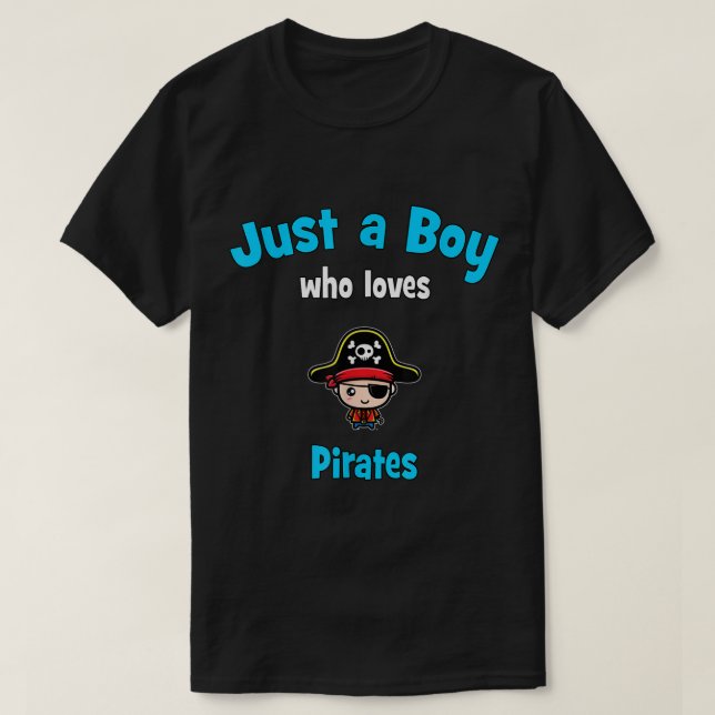 Just a Boy Who Loves Pirates T-Shirt (Design Front)