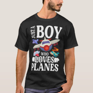 Just A Boy Who Loves Planes Toddler Airplane Love T-Shirt