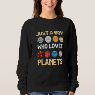 Just A Boy Who Loves Planets Astronomy Solar Syst Sweatshirt