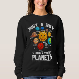Just A Boy Who Loves Planets space Space Explorati Sweatshirt