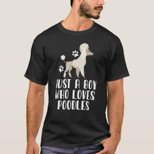 Just A Boy Who Loves Poodles T-Shirt