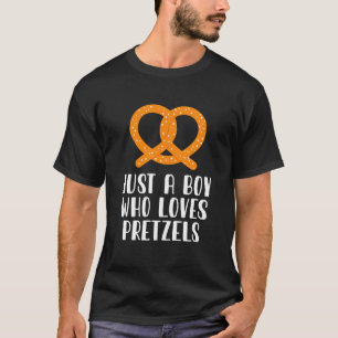 Just A Boy Who Loves Pretzels T-Shirt