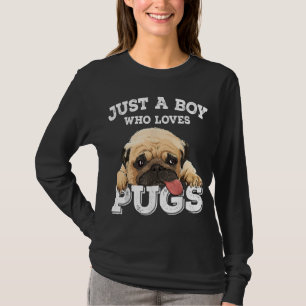 Just a Boy who loves Pugs Funny Pug Lover Gift for T-Shirt