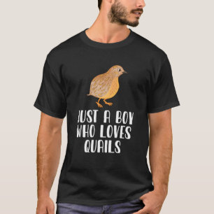 Just A Boy Who Loves Quails T-Shirt