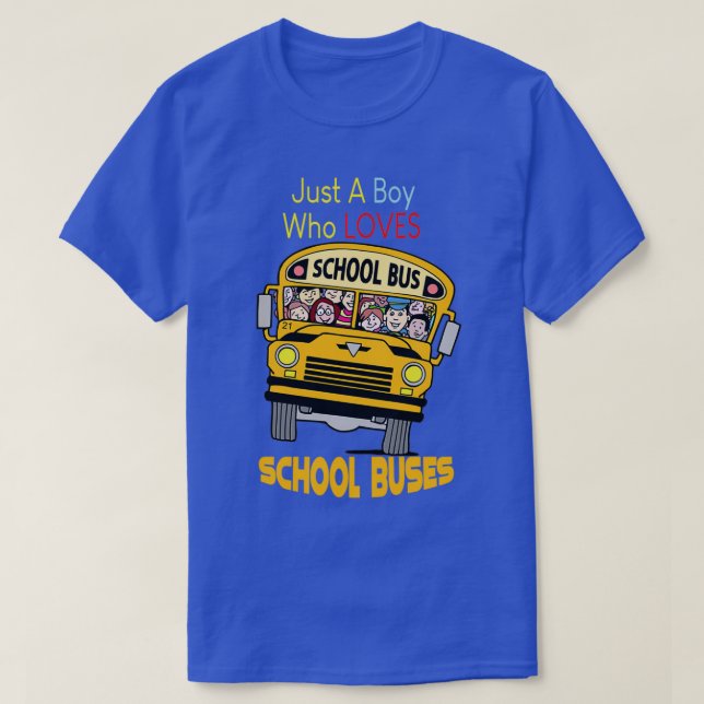 Just a boy who loves school buses 6 T-Shirt (Design Front)