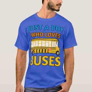 Just A Boy Who Loves School Buses Funny Bus Lovers T-Shirt