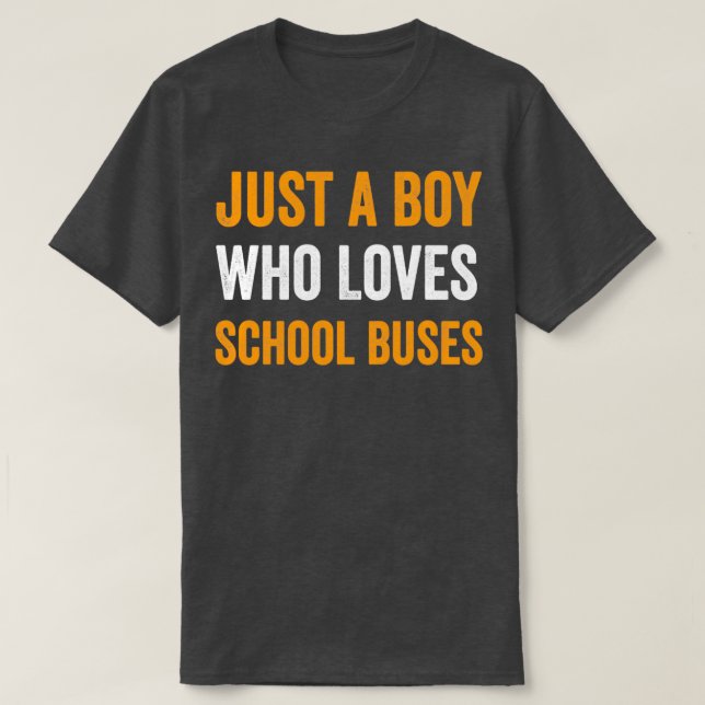 Just A Boy Who Loves School BusesCute Bus Lovers 2 T-Shirt (Design Front)