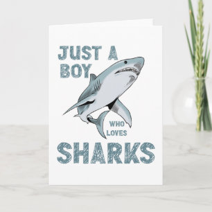 Just a boy who loves Sharks Shark Lover Card