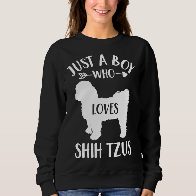 Just A Boy Who Loves Shih Tzus  For Dog  Shih Tzu Sweatshirt (Front)