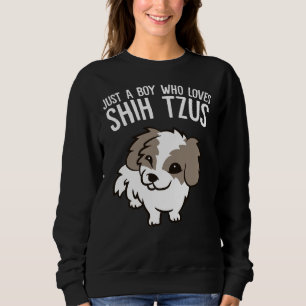 Just A Boy Who Loves Shih Tzus Sweatshirt