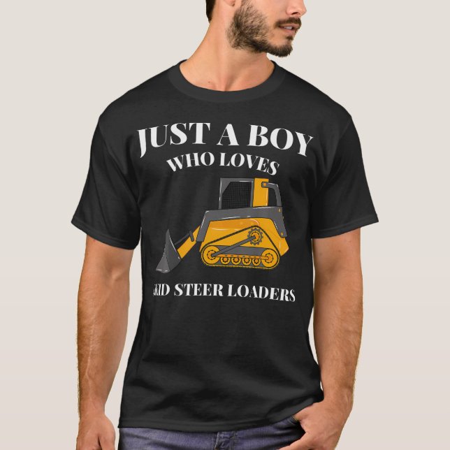 Just A Boy Who Loves Skid Steer Loaders Constructi T-Shirt (Front)