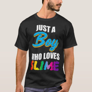 Just A Boy Who Loves Slime Funny Gift for boys T-Shirt