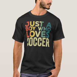 Just A Boy Who Loves Soccer Boy Apparel Soccer Quo T-Shirt