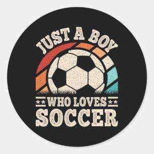 Just A Boy Who Loves Soccer Funny Soccer Player Bo Classic Round Sticker