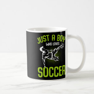 Just A Boy Who Loves Soccer Player Boys Kids Coffee Mug