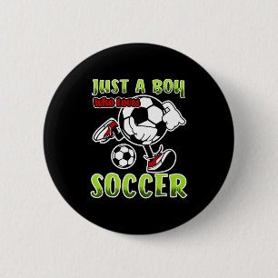 Just A Boy Who Loves Soccer Quote For Soccer Playe 6 Cm Round Badge