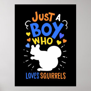 Just A Boy Who Loves Squirrels Poster
