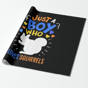 Just A Boy Who Loves Squirrels Wrapping Paper