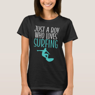 Just A Boy Who Loves Surfing Wake Surfer T-Shirt