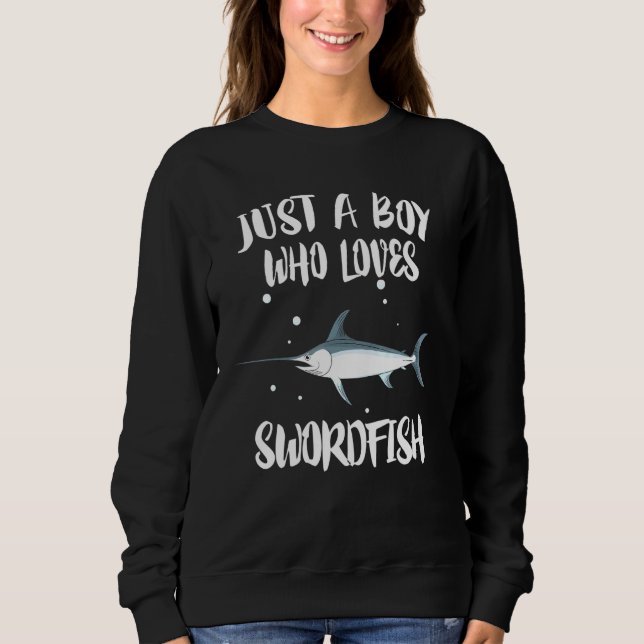 Just A Boy Who Loves Swordfish Fish Sweatshirt (Front)