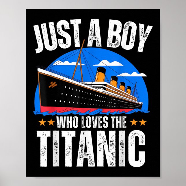 Just A Boy Who Loves The Rms Titanic Boat Titanic  Poster (Front)