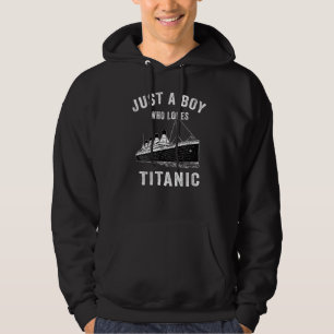 Just A Boy Who Loves Titanic Titanic Classic Ship Hoodie