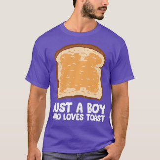 Just A Boy Who Loves Toast T-Shirt