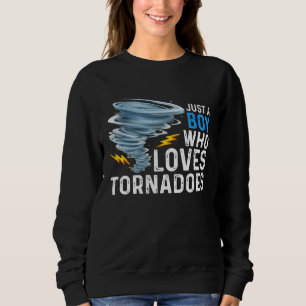 Just A Boy Who Loves Tornadoes Storm Weather Chase Sweatshirt