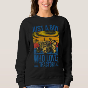 Just A Boy Who Loves Tractors Farmer Tractor Suppl Sweatshirt