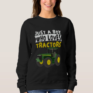 Just A Boy Who Loves Tractors Green Farm Tractor T Sweatshirt