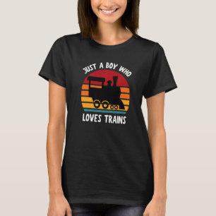 Just A Boy Who Loves Trains  Boys Kids Toddler Bab T-Shirt