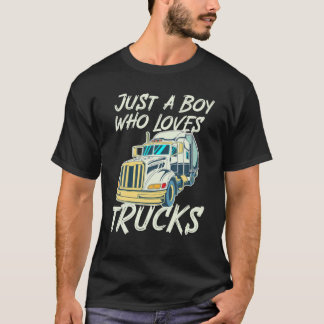 Just A Boy Who Loves Trucks Boys Men Truck Lover T-Shirt