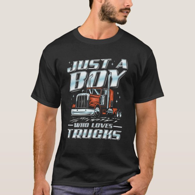 Just A Boy Who Loves Trucks Trucker Semi Truck Dri T-Shirt (Front)
