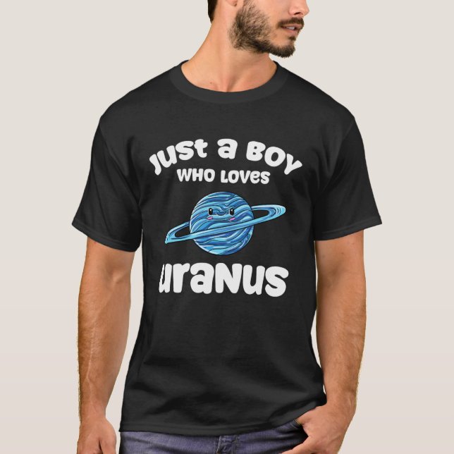 Just A Boy Who Loves Uranus T-Shirt (Front)