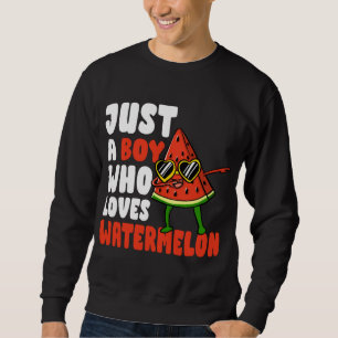 Just A Boy Who Loves Watermelon Fruit Lover Gift Sweatshirt