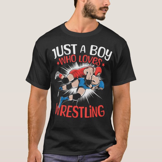 Just A Boy Who Loves Wrestling Boys Wrestling Wres T-Shirt (Front)