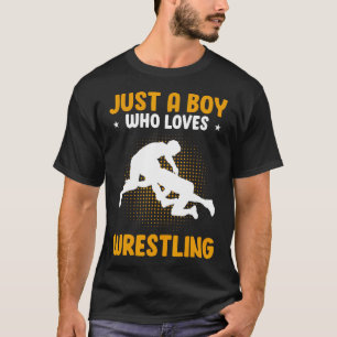 Just A Boy Who Loves Wrestling T-Shirt