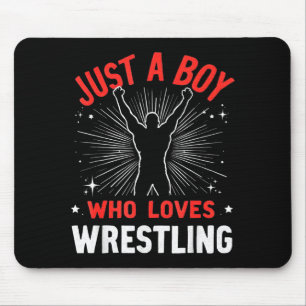 Just a boy who loves wrestling, wrestler boy mouse pad