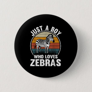Just A Boy Who Loves Zebras Recto Zebra Lover 6 Cm Round Badge