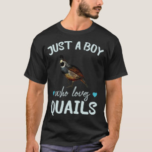 Just A BoyWho Loves Quails Funny bird Quails T-Shirt