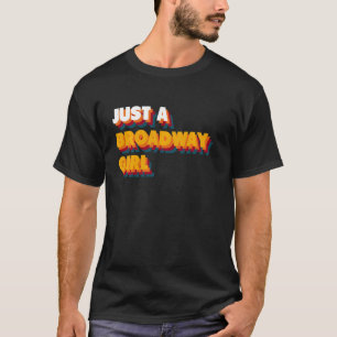 Just A Broadway Girl T-Shirt