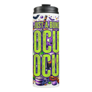 Just a Bunch of Hocus Pocus Halloween  Thermal Tumbler