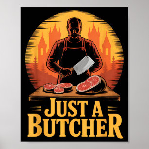 Just a butcher funny sarcastic retro vintage Just  Poster