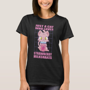 Just a cat who loves Strawberry Milkshakes T-Shirt
