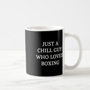 Just A Chill Guy Who Loves Boxing Coffee Mug