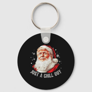 Just A Chill Guys Christmas Funny Santa Trump Xmas Key Ring