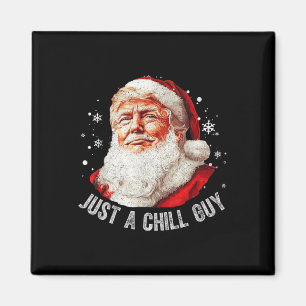 Just A Chill Guys Christmas Funny Santa Trump Xmas Magnet