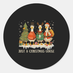 Just A Christmas Goose Funny Merry Goosemas Cute X Classic Round Sticker