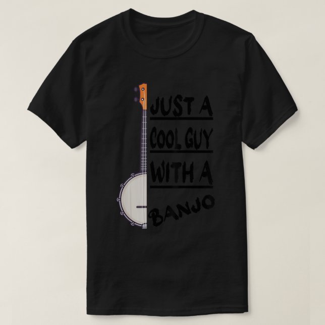 Just A Cool Guy With A Banjo, Bluegrass Banjo Play T-Shirt (Design Front)