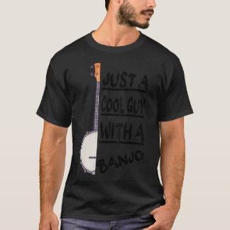 Just A Cool Guy With A Banjo, Bluegrass Banjo Play T-Shirt